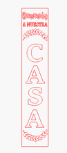 Load image into Gallery viewer, Bienvendios A Nuestra Casa/Home Porch Leaner